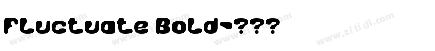 Fluctuate Bold字体转换 Fluctuate Bold字体转换